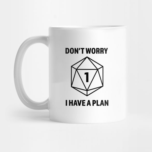 Don't worry I have a plan (Natural 1) Dungeons and Dragons Players by Wandering Wizard Gifts